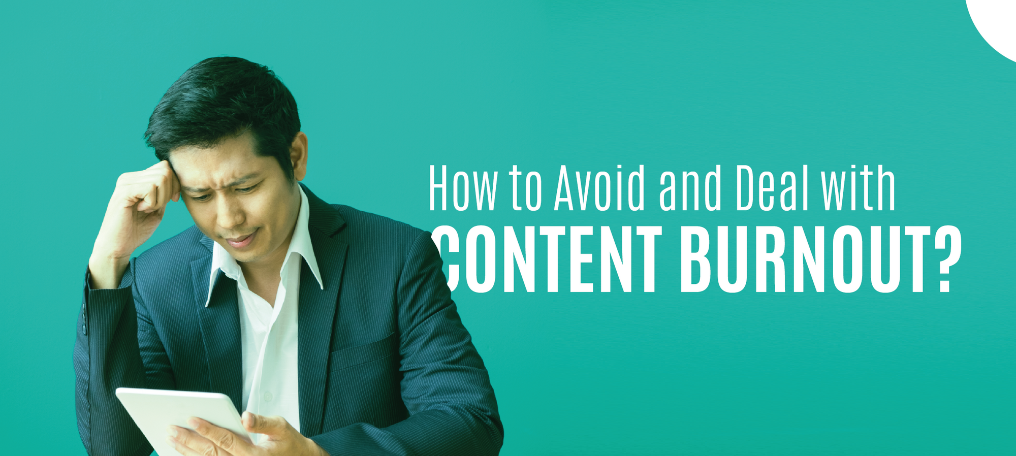 Content burnout is common, but getting stuck at it can lead to loss. 