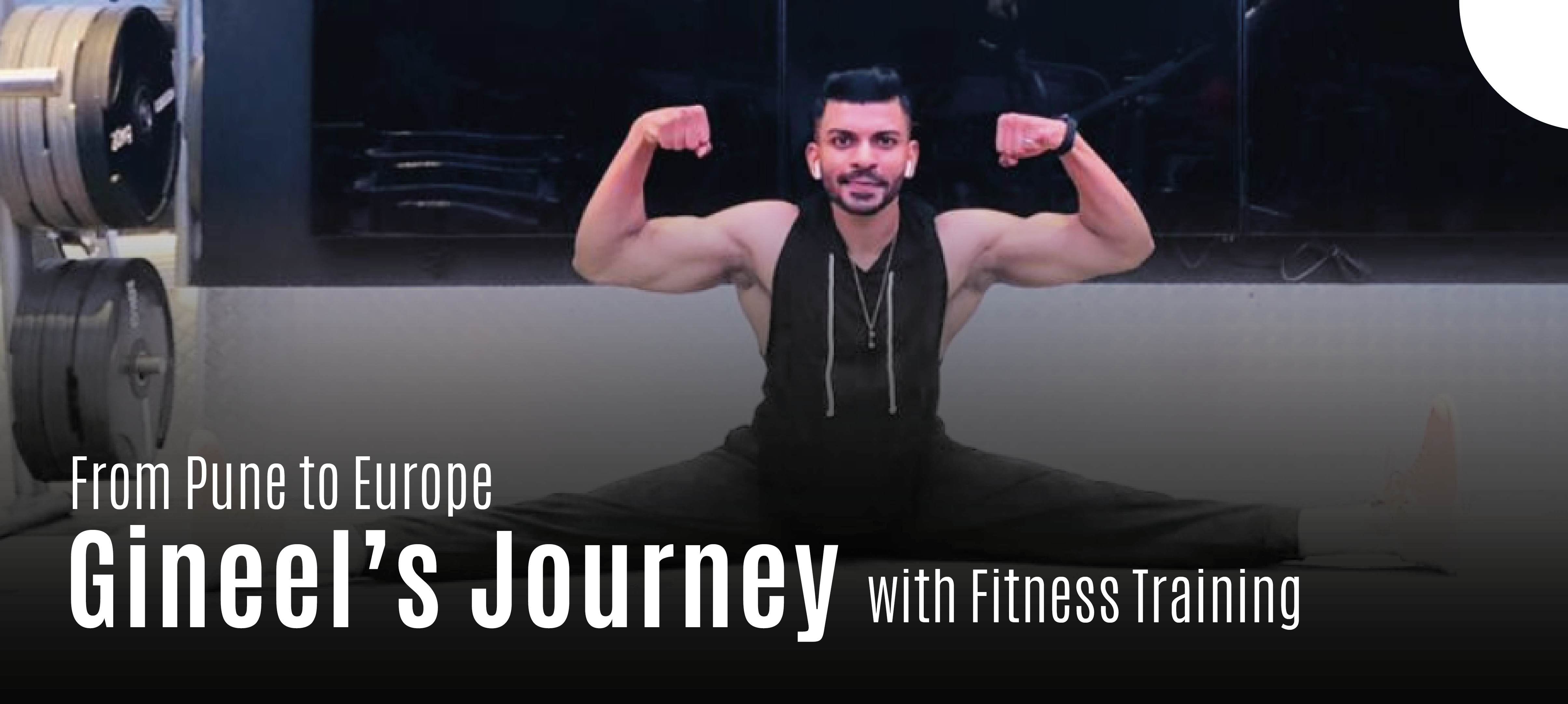 From Pune to Europe: Gineel Journey with Fitness Training