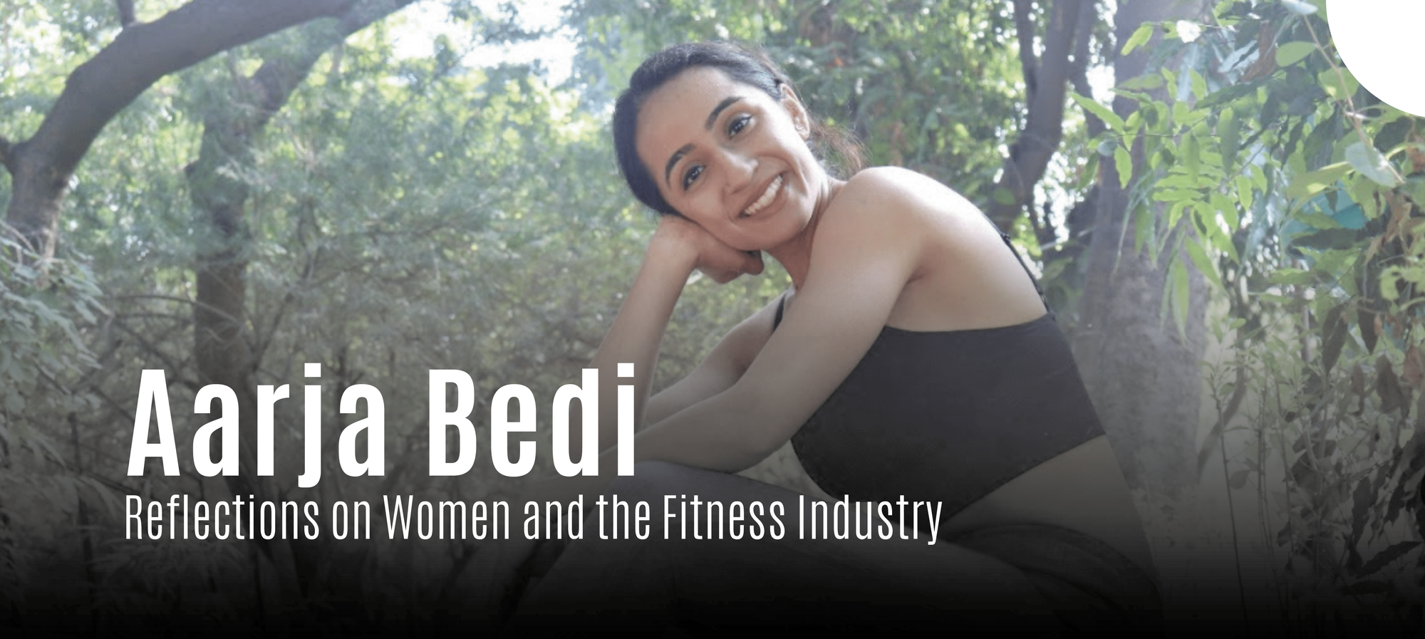 Aarja Bedi: Reflections on Women and the Fitness Industry