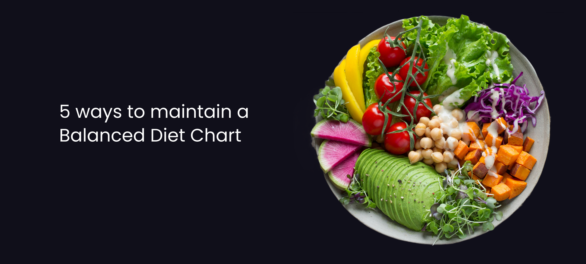 5 ways to maintain a Balanced Diet Chart