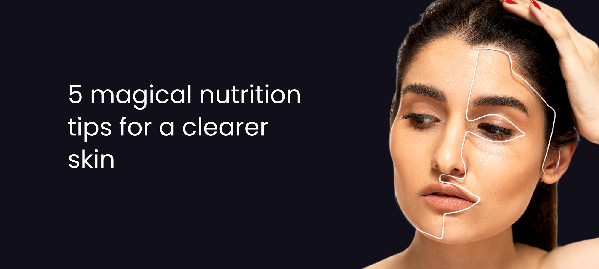 5 magical nutrition tips for a clear skin