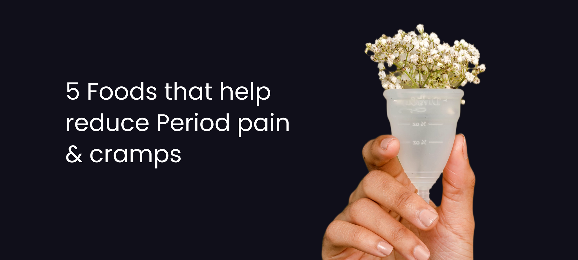 5 Foods that help reduce Period pain and cramps