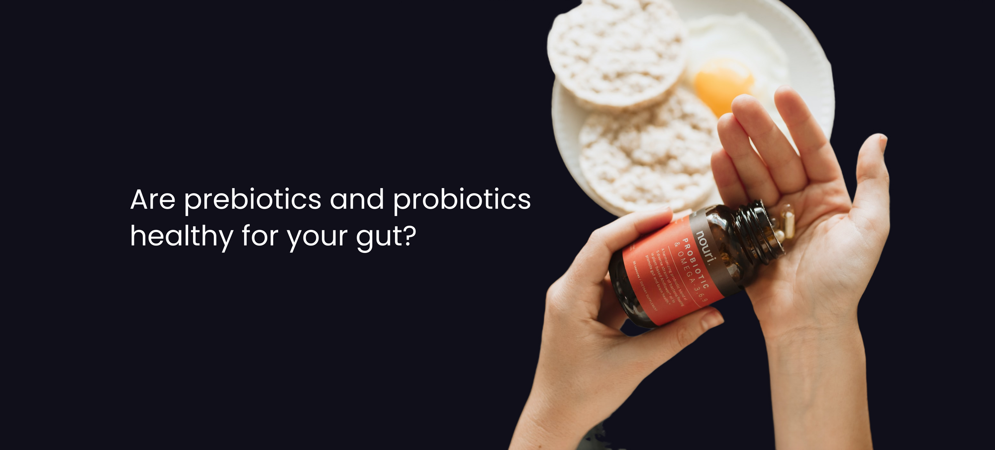Are prebiotics and probiotics healthy for you gut?