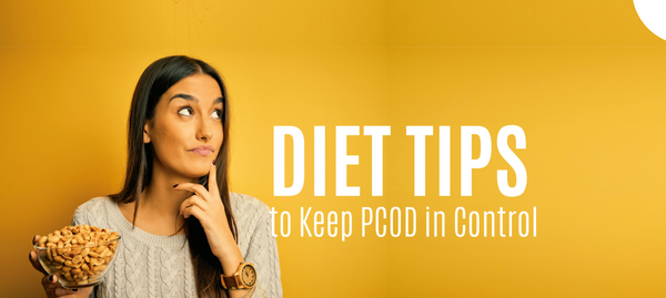 Diet Tips to Keep PCOD in Control