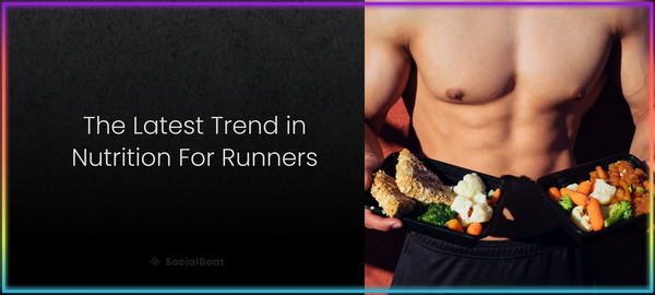 The Latest Trend in Nutrition For Runners