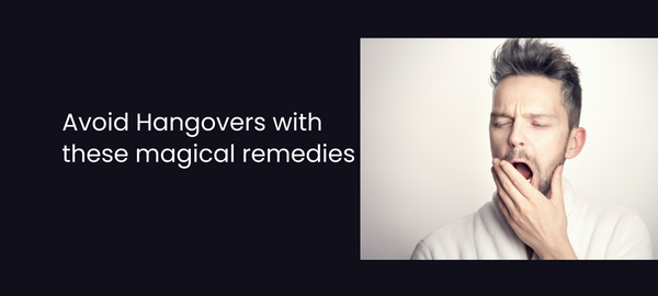 Avoid Hangovers with these magical remedies
