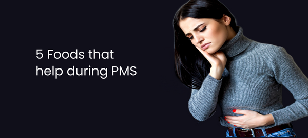 5 Foods that help during PMS